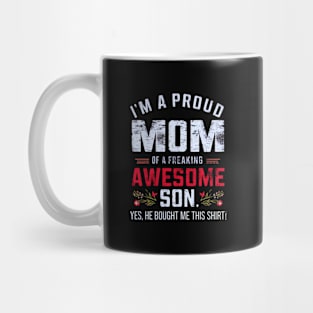 I'M A Proud Mom Of A Freaking Awesome Son Mothers Day Mug